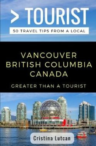 Cover of Greater Than a Tourist- Vancouver British Columbia Canada