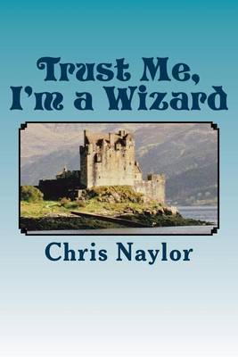 Book cover for Trust Me, I'm a Wizard