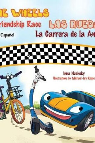 Cover of The Wheels The Friendship Race - Las Ruedas La Carrera de la Amistad