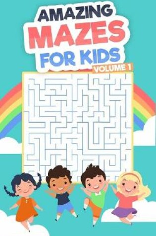 Cover of Amazing Mazes For Kids