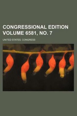 Cover of Congressional Edition Volume 6581, No. 7