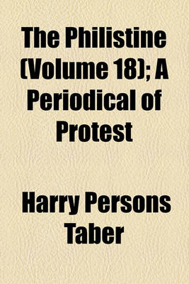 Book cover for The Philistine (Volume 18); A Periodical of Protest