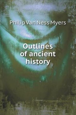 Cover of Outlines of ancient history