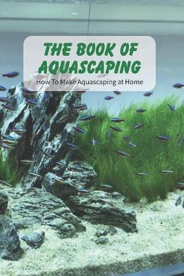 Book cover for The Book Of Aquascaping