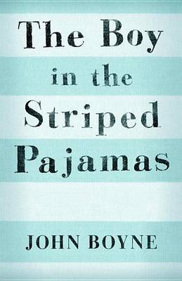 Boy in the Striped Pajamas by John Boyne