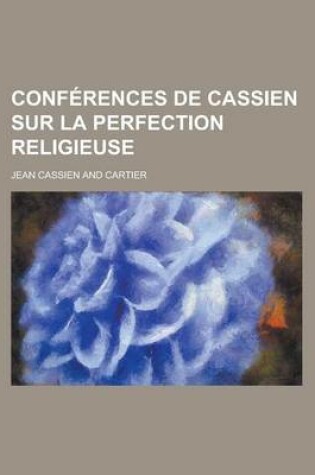 Cover of Conferences de Cassien Sur La Perfection Religieuse