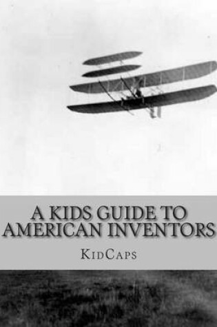 Cover of A Kids Guide to American Inventors