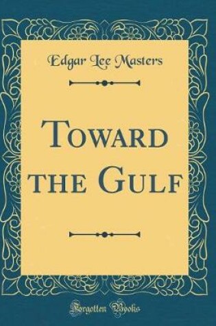 Cover of Toward the Gulf (Classic Reprint)