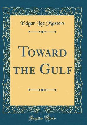 Book cover for Toward the Gulf (Classic Reprint)