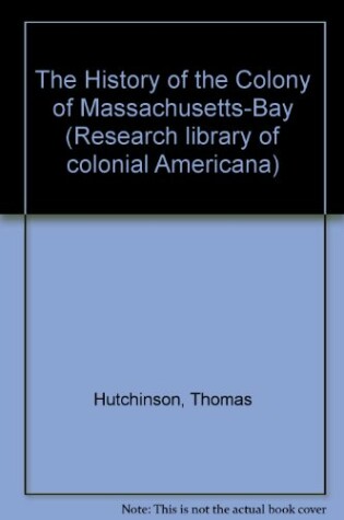 Cover of The History of the Colony of Massachusetts-Bay