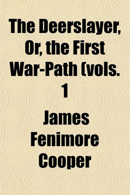 Book cover for The Deerslayer, Or, the First War-Path (Vols. 1