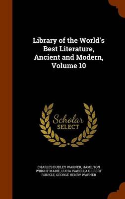 Book cover for Library of the World's Best Literature, Ancient and Modern, Volume 10