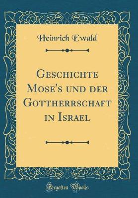 Book cover for Geschichte Mose's Und Der Gottherrschaft in Israel (Classic Reprint)