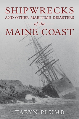 Book cover for Shipwrecks and Other Maritime Disasters of the Maine Coast