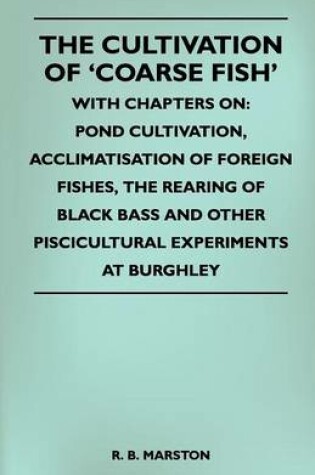 Cover of The Cultivation Of 'Coarse Fish' - With Chapters On