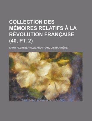 Book cover for Collection Des Memoires Relatifs a la Revolution Francaise (40, PT. 2)