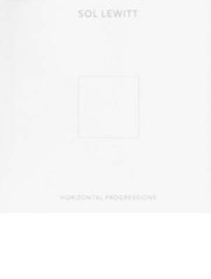 Book cover for Sol Lewitt - Horizontal Progressions
