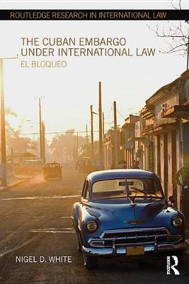 Cover of The Cuban Embargo under International Law