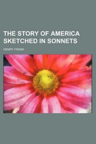 Cover of The Story of America Sketched in Sonnets