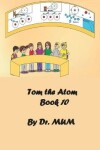 Book cover for Tom the Atom, Book 10