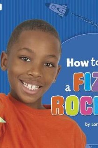 Cover of How to Build a Fizzy Rocket: A 4D Book