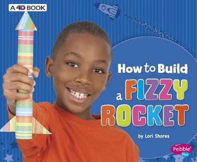 Cover of How to Build a Fizzy Rocket: A 4D Book
