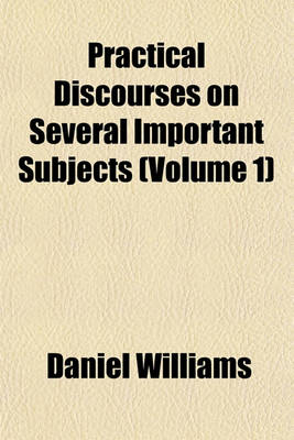 Book cover for Practical Discourses on Several Important Subjects (Volume 1)