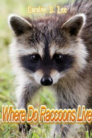 Cover of where do raccoons live