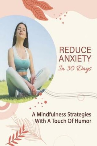Cover of Reduce Anxiety In 30 Days