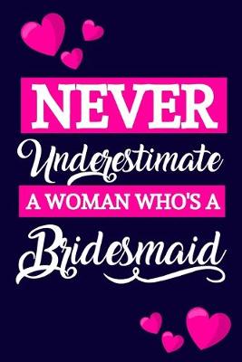 Book cover for Never Underestimate A Woman Who's A Bridesmaid