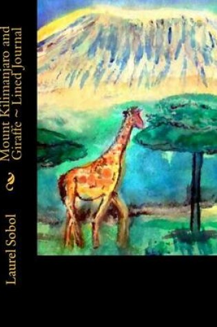 Cover of Mount Kilimanjaro and Giraffe Lined Journal