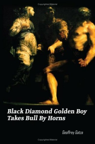 Cover of Black Diamond Golden Boy Takes Bull by Horns