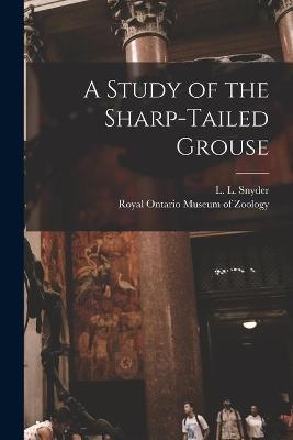 Book cover for A Study of the Sharp-tailed Grouse