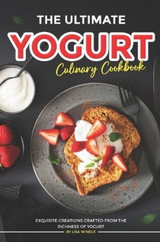 Cover of The Ultimate Yogurt Culinary Cookbook