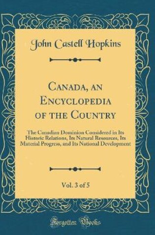 Cover of Canada, an Encyclopedia of the Country, Vol. 3 of 5