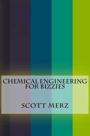 Cover of Chemical Engineering For Bizzies