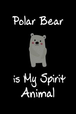 Book cover for Polar Bear is My Spirit Animal