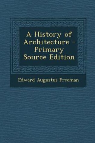 Cover of A History of Architecture - Primary Source Edition