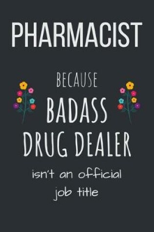 Cover of Pharmacist because Badass Drug Dealer isn't an official job title
