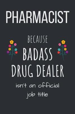 Book cover for Pharmacist because Badass Drug Dealer isn't an official job title