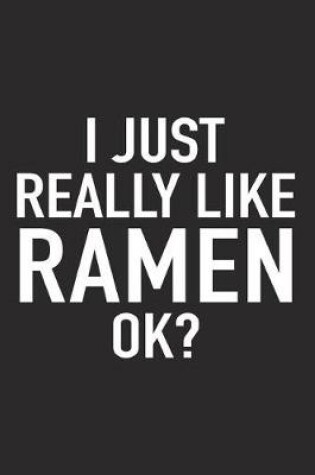 Cover of I Just Really Like Ramen Ok?