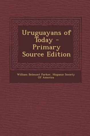 Cover of Uruguayans of Today - Primary Source Edition