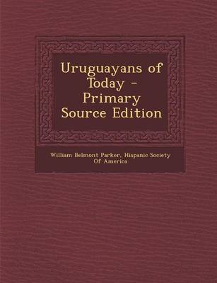 Book cover for Uruguayans of Today - Primary Source Edition