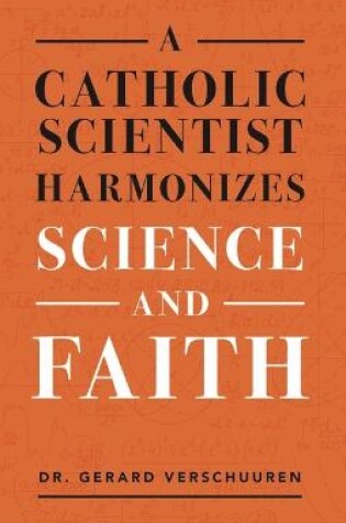 Cover of A Catholic Scientist Harmonizes Science and Faith