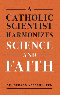 Book cover for A Catholic Scientist Harmonizes Science and Faith