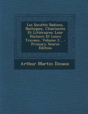 Book cover for Les Societes Badines, Bachiques, Chantantes Et Litteraires