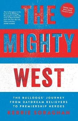 Book cover for The Mighty West: The Bulldogs' Journey from Daydream Believers to Premiership Heroes