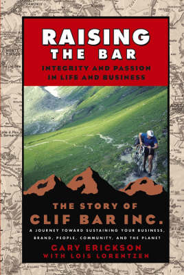 Book cover for Raising the Bar: Integrity and Passion in Life and Business - The Story of Clif Bar, Inc.