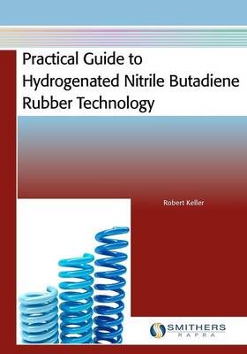 Book cover for Practical Guide to Hydrogenated Nitrile Butadiene Rubber Technology