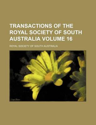 Book cover for Transactions of the Royal Society of South Australia Volume 16